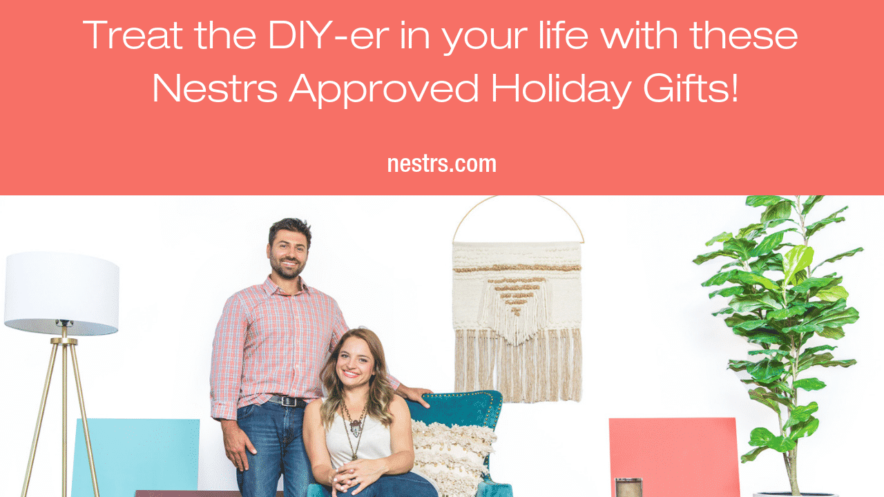 Treat the DIY-er in your life with these Nestrs Approved Holiday Gifts