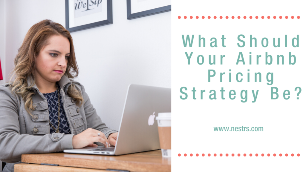 What Should Your Airbnb Pricing Strategy Be | Nestrs