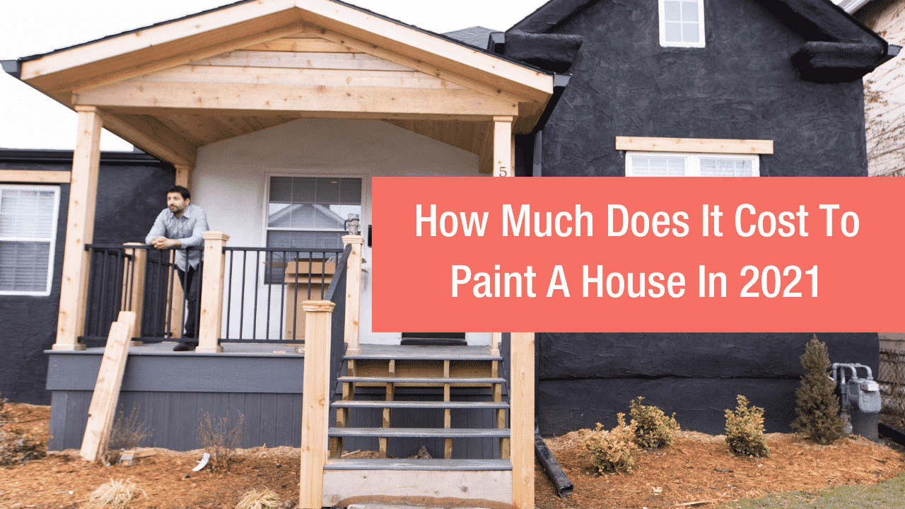How Much Does It Cost To Paint A House in 2021