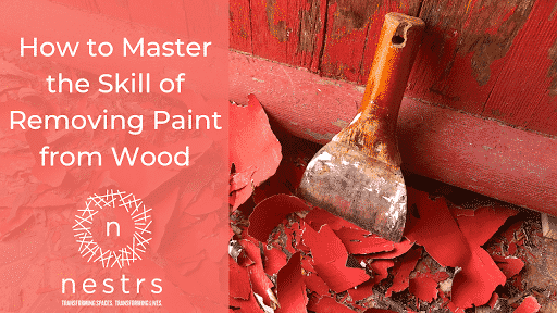 How to Master the Skill of Removing Paint from Wood